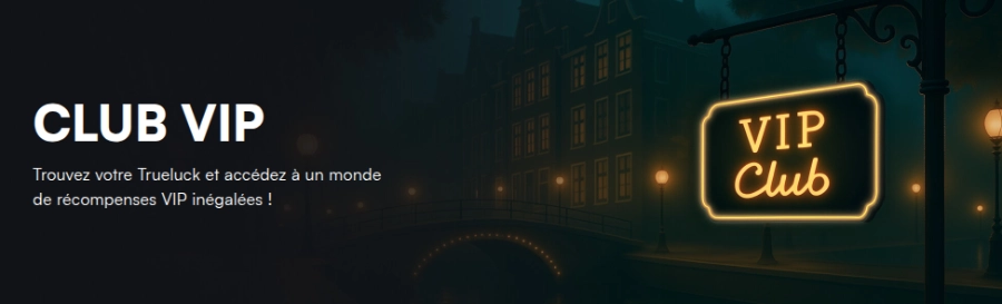Le programme VIP de TrueLuck